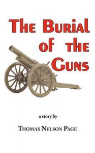 The Burial of the Guns - The Great Classic by Thomas Nelson Page: Book by Thomas Nelson Page