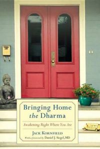 Bringing Home the Dharma: Awakening Right Where You are: Book by Jack Kornfield Bringing Home the Dharma: Awakening Right Where You are: Book by Jack Kornfield
