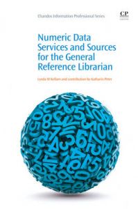 Numeric Data Services and Sources for the General Reference Librarian: Book by Lynda M. Kellam