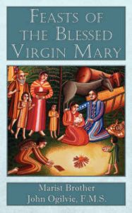 Feasts of the Blessed Virgin Mary: Book by John Ogilvie