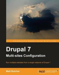 Drupal 7 Multi Sites Configuration: Book by Matt Butcher Drupal 7 Multi Sites Configuration: Book by Matt Butcher