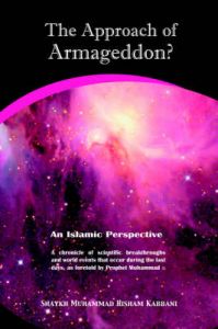 The Approach of Armageddon?: an Islamic Perspective : a Chronicle of Scientific Breakthroughs and World Events That Occur During the Last Days, as Foretold by Prophet Muhammad: Book by Shaykh Muhammad Hisham Kabbani