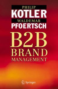 B2B Brand Management: The Success Dimensions of Business Brands: Book by Philip Kotler