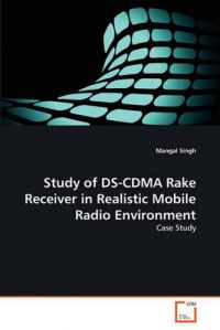 Study of DS-Cdma Rake Receiver in Realistic Mobile Radio Environment: Book by Mangal Singh Study of DS-Cdma Rake Receiver in Realistic Mobile Radio Environment: Book by Mangal Singh