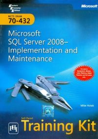 MCTS Self-Paced Training Kit: Exam 70-432: Microsoft SQL Server 2008 Implementation and Maintenance (English) 1st Edition (Hardcover): Book by Mike Hotek MCTS Self-Paced Training Kit: Exam 70-432: Microsoft SQL Server 2008 Implementation and Maintenance (English) 1st Edition (Hardcover): Book by Mike Hotek