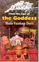 From The Lips of The Goddess: Mata Vaishno Devi: Book by Rajesh Talwar From The Lips of The Goddess: Mata Vaishno Devi: Book by Rajesh Talwar