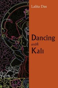Dancing with Kali: Book by Lalita Das Dancing with Kali: Book by Lalita Das