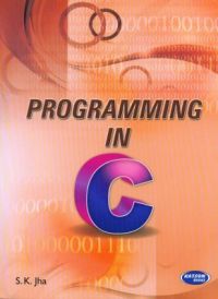 Programming In C (English) (Paperback): Book by S. K. Jha Programming In C (English) (Paperback): Book by S. K. Jha