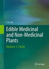Edible Medicinal and Non-Medicinal Plants: v. 1: Book by T. K. Lim Edible Medicinal and Non-Medicinal Plants: v. 1: Book by T. K. Lim