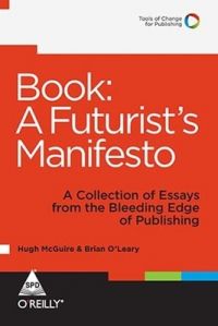 Book: A Futurist's Manifesto (English): Book by Hugh McGuire Book: A Futurist's Manifesto (English): Book by Hugh McGuire