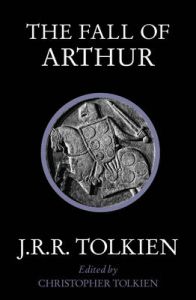 The Fall of Arthur (English): Book by J. R. R. Tolkien
