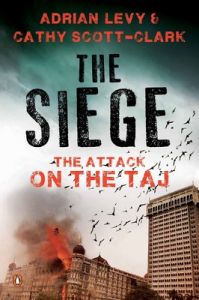 The Siege : The Attack on the Taj (English) (Paperback): Book by Adrian Levy, Cathy Scott Clark The Siege : The Attack on the Taj (English) (Paperback): Book by Adrian Levy, Cathy Scott Clark