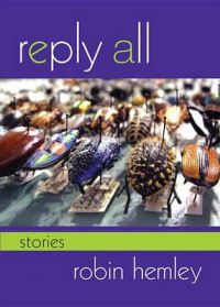 Reply All: Stories: Book by Robin Hemley (University of Utah) Reply All: Stories: Book by Robin Hemley (University of Utah)