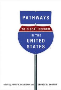 Pathways to Fiscal Reform in the United States Pathways to Fiscal Reform in the United States