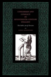 Censorship and Conflict in Seventeenth-Century England: The Subtle Art of Division: Book by Randy Robertson