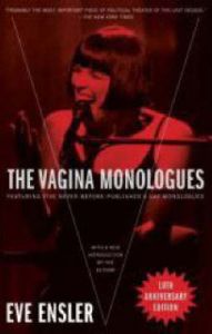 The Vagina Monologues: Book by Eve Ensler The Vagina Monologues: Book by Eve Ensler