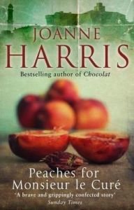 Peaches for Monsieur Le Cure: Book by Joanne Harris