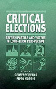 Critical Elections: British Parties and Voters in Long-term Perspective Critical Elections: British Parties and Voters in Long-term Perspective