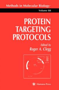 Protein Targeting Protocols: Book by Roger A. Clegg Protein Targeting Protocols: Book by Roger A. Clegg
