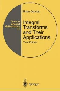 Integral Transforms and Their Applications: Book by Brian Davies Integral Transforms and Their Applications: Book by Brian Davies