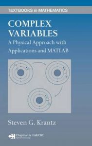 Complex Variables: A Physical Approach with Applications and MATLAB: Book by Steven G. Krantz
