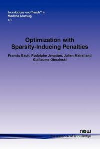 Optimization with Sparsity-Inducing Penalties: Book by Francis Bach
