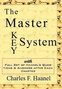 The Master Key System - Charles Haanel's All Time Classic: Book by Charles F. Haanel The Master Key System - Charles Haanel's All Time Classic: Book by Charles F. Haanel