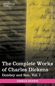 The Complete Works of Charles Dickens (in 30 Volumes, Illustrated): Dombey and Son, Vol. I: Book by Charles Dickens The Complete Works of Charles Dickens (in 30 Volumes, Illustrated): Dombey and Son, Vol. I: Book by Charles Dickens