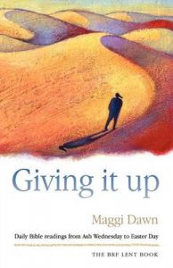 Giving it Up: Daily Bible Readings from Ash Wednesday to Easter Day: Book by Maggi Dawn Giving it Up: Daily Bible Readings from Ash Wednesday to Easter Day: Book by Maggi Dawn
