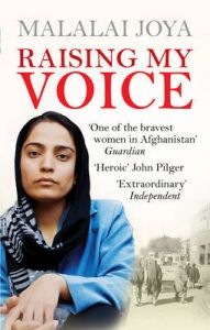 Raising My Voice: The Extraordinary Story of the Afghan Woman Who Dares to Speak Out: Book by Malalai Joya Raising My Voice: The Extraordinary Story of the Afghan Woman Who Dares to Speak Out: Book by Malalai Joya