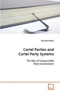 Cartel Parties and Cartel Party Systems: Book by Riccardo Pelizzo (Griffith University, Australia) Cartel Parties and Cartel Party Systems: Book by Riccardo Pelizzo (Griffith University, Australia)
