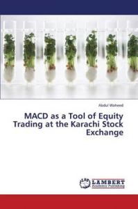 MACD as a Tool of Equity Trading at the Karachi Stock Exchange: Book by Waheed Abdul