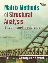 MATRIX METHODS OF STRUCTURAL ANALYSIS : Theory and Problems: Book by C. Natarajan