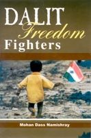 Dalit Freedom Fighters: Book by Mohan Das Namishray Dalit Freedom Fighters: Book by Mohan Das Namishray