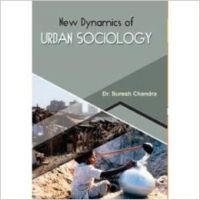 New Dynamics of Urban Sociology: Book by Suresh Chandra New Dynamics of Urban Sociology: Book by Suresh Chandra