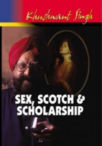 Sex, Scotch & Scholarship: Book by Khushwant Singh