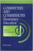 Committees and Commissions: Elementary Education Select Documents: Book by M. K. Jain