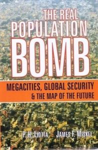 The Real Population Bomb: Megacities, Global Security & The Map of the Future: Book by P. H. Liotta