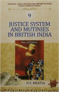 Justice System and Mutinies in British India: Vol. 9: Political, Legal and Military History of India: Book by H. S. Bhatia Justice System and Mutinies in British India: Vol. 9: Political, Legal and Military History of India: Book by H. S. Bhatia