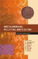 Seed Hardening, Pelleting, and Coating Principles and Practices: Book by K. Vanangamudi & K. Natarajan & T. Saravanan & R. Renuka & N. Natarajan & R. Umarani & A. Bharathi