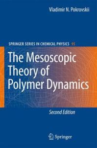 The Mesoscopic Theory of Polymer Dynamics: Book by Vladimir N. Pokrovskii