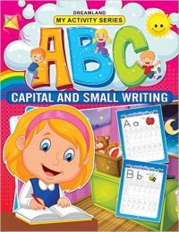 My Activity- ABC Capital and Small Writing: Book by Dreamland Publications