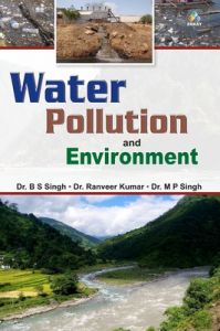 Water Pollution and Environment (English): Book by Ranveeer Kumar, M. P. Singh, B. S. Singh Water Pollution and Environment (English): Book by Ranveeer Kumar, M. P. Singh, B. S. Singh