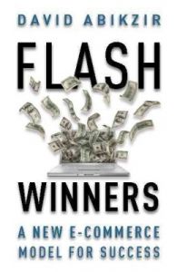 Flash Winners: A New E-Commerce Model For Success (English) (Hardcover): Book by David Abikzir Flash Winners: A New E-Commerce Model For Success (English) (Hardcover): Book by David Abikzir