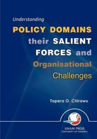 Understanding Policy Domains Their Salient Forces and Organisational Challenges: Book by Tapera O. Chirawu