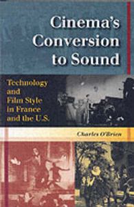 Cinema's Conversion to Sound: Technology and Film Style in France and the U.S.: Book by Charles O'Brien Cinema's Conversion to Sound: Technology and Film Style in France and the U.S.: Book by Charles O'Brien