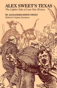 Alex Sweet's Texas: The Lighter Side of Lone Star History: Book by Alexander Edwin Sweet Alex Sweet's Texas: The Lighter Side of Lone Star History: Book by Alexander Edwin Sweet