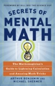 Secrets of Mental Math: The Mathemagician's Guide to Lightning Calculation and Amazing Math Tricks (English) (Paperback): Book by Michael Shermer Secrets of Mental Math: The Mathemagician's Guide to Lightning Calculation and Amazing Math Tricks (English) (Paperback): Book by Michael Shermer