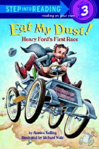 Eat My Dust!: Henry Ford's Big Race: Book by Monica Kulling Eat My Dust!: Henry Ford's Big Race: Book by Monica Kulling