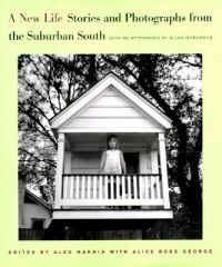 A New Life: Stories and Photographs from the Suburban South: Book by Alex Harris